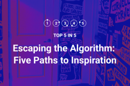 A stylized hallway filled with bold, graphic typography on the walls, featuring names and phrases in blue and orange. Overlaid on the image is white text reading: “TOP 5 IN 5 — Escaping the Algorithm: Five Paths to Inspiration,” with circular icons labeled 1 through 5 above the title, suggesting a visual countdown or series format. The image has a vibrant purple and red filter effect.