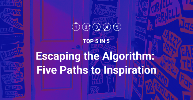 A stylized hallway filled with bold, graphic typography on the walls, featuring names and phrases in blue and orange. Overlaid on the image is white text reading: “TOP 5 IN 5 — Escaping the Algorithm: Five Paths to Inspiration,” with circular icons labeled 1 through 5 above the title, suggesting a visual countdown or series format. The image has a vibrant purple and red filter effect.