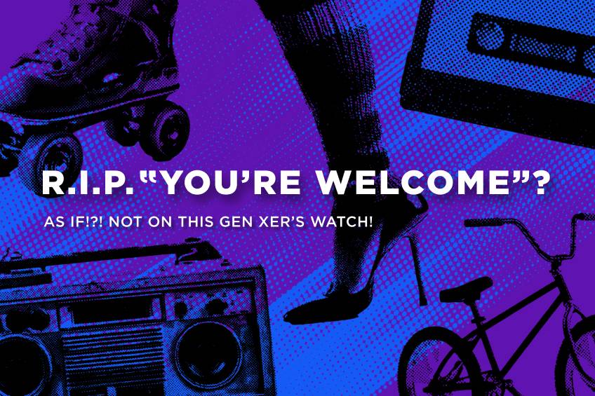 A bold, pop-art-style graphic with a blue and purple halftone background featuring nostalgic 1980s and 1990s imagery: a roller skate, cassette tape, boombox, high heel shoe, and BMX bike. Large white text in the center reads: ‘R.I.P. YOU’RE WELCOME?’ Below it, smaller text says: ‘AS IF!?! NOT ON THIS GEN XER’S WATCH!’