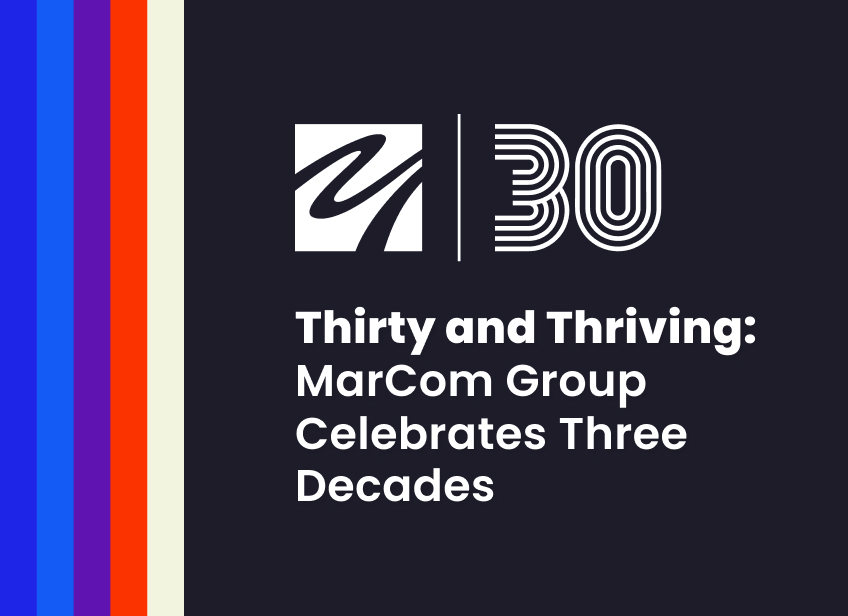 Graphic titled &ldquo;Thirty and Thriving: MarCom Group Celebrates Three Decades&rdquo; with a 30th anniversary logo and vertical color stripes.
