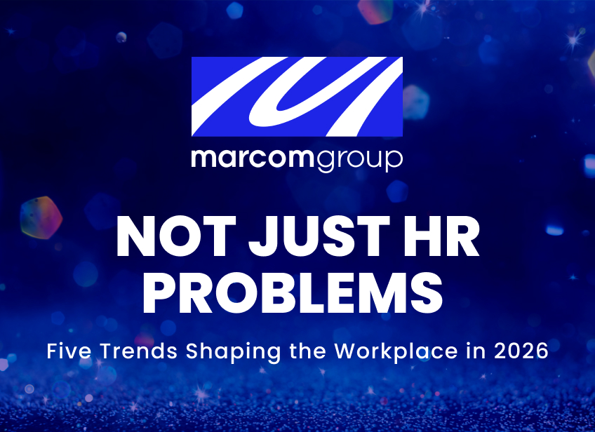 MarCom Group graphic reading &ldquo;Not Just HR Problems: Five Trends Shaping the Workplace in 2026&rdquo; on a blue, sparkly background.