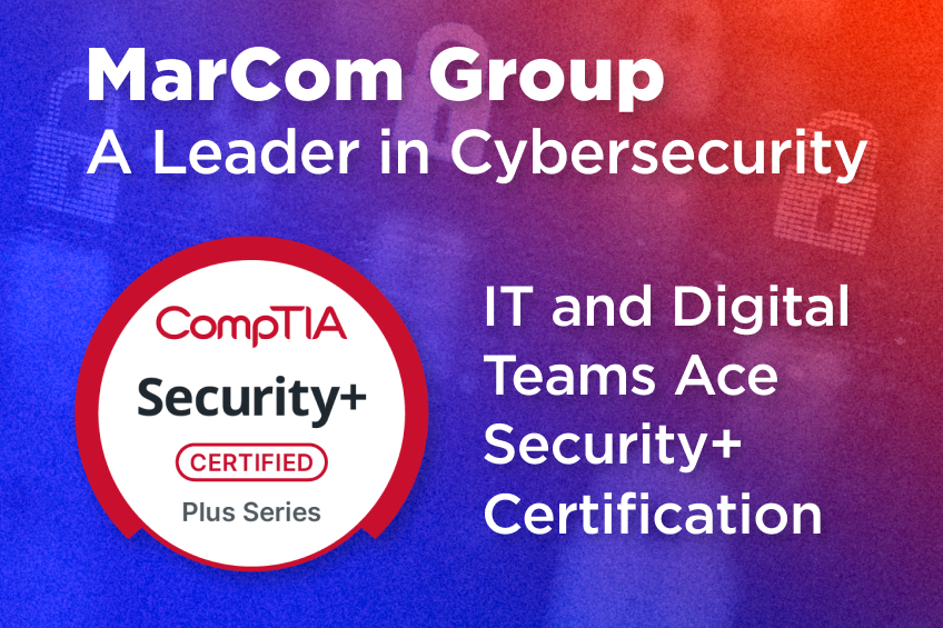 raphic noting MarCom Group as a leader in cybersecurity and IT teams achieving CompTIA Security+ certification, featuring the Security+ badge.