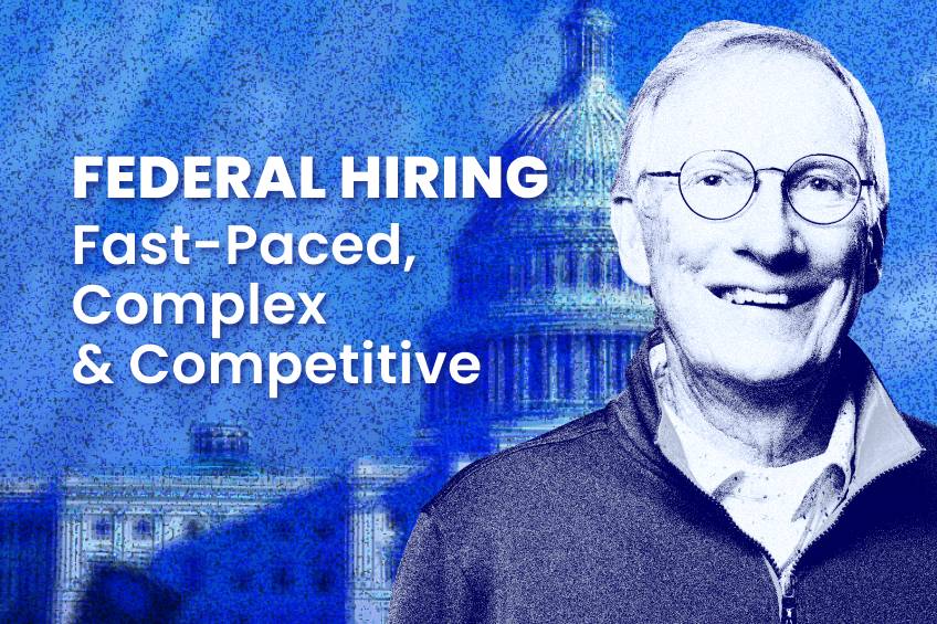 Graphic reading “Federal Hiring: Fast-Paced, Complex & Competitive” with a portrait of Joe Stix and the U.S. Capitol in the background.